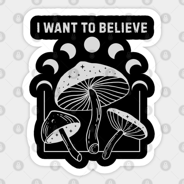 I Want to Believe – Magic Mushroom Art & Moon Phases Design for Psychedelic Travelers Sticker by Stylecombinator